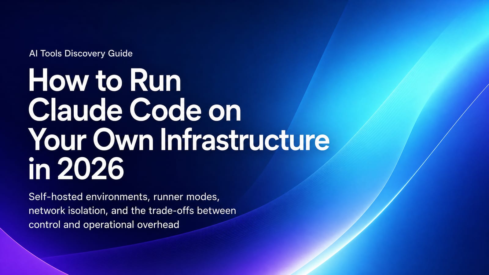 Comment exécuter Claude Code sur votre propre infrastructure en 2026 ...
